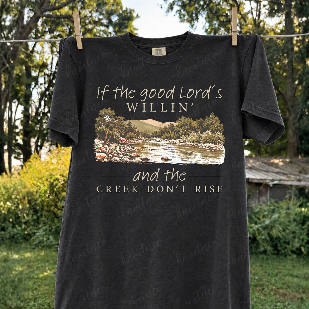If the Good Lord’s Willin’ and the Creek Don’t Rise Shirt or Sweatshirt Unisex Small to 3X | Christian Faith Comfort Colors Tee | Southern Christian Apparel
